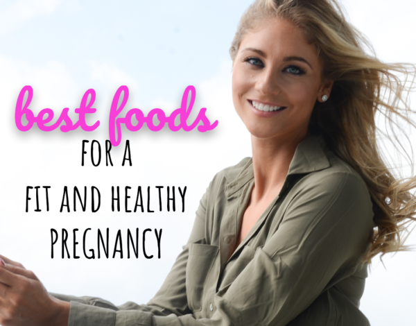 Best Foods To Eat For Healthy Mom and Baby During Pregnancy