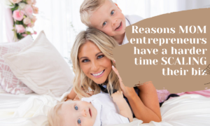 Effectively Scaling Your Biz as a Momprenuer!