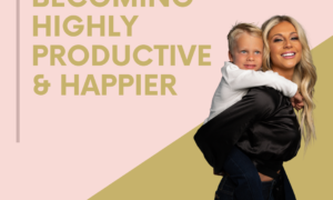 Become Highly Productive and Happier