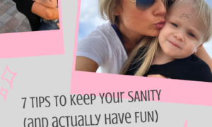 7 Tips to Keep Your SANITY (and actually have FUN) as a Mom
