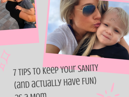 7 Tips to Keep Your SANITY (and actually have FUN) as a Mom
