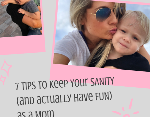 7 Tips to Keep Your SANITY (and actually have FUN) as a Mom