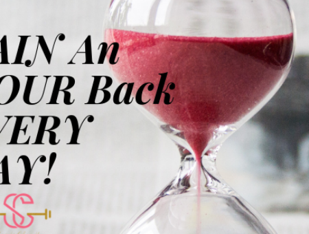 Gain An HOUR Back EVERY DAY! – Part 1
