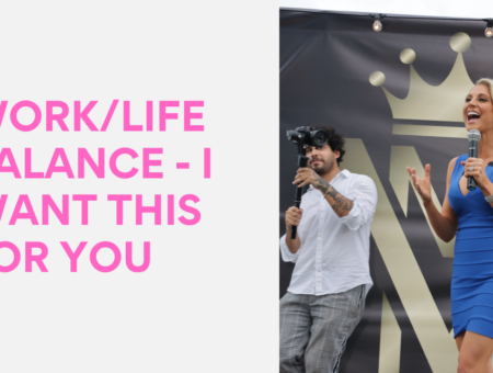 Work/Life Balance – I want this for YOU!