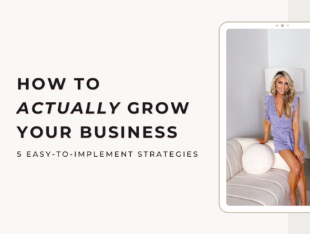 How to Actually Grow Your Business: 5 Easy-To-Implement Strategies